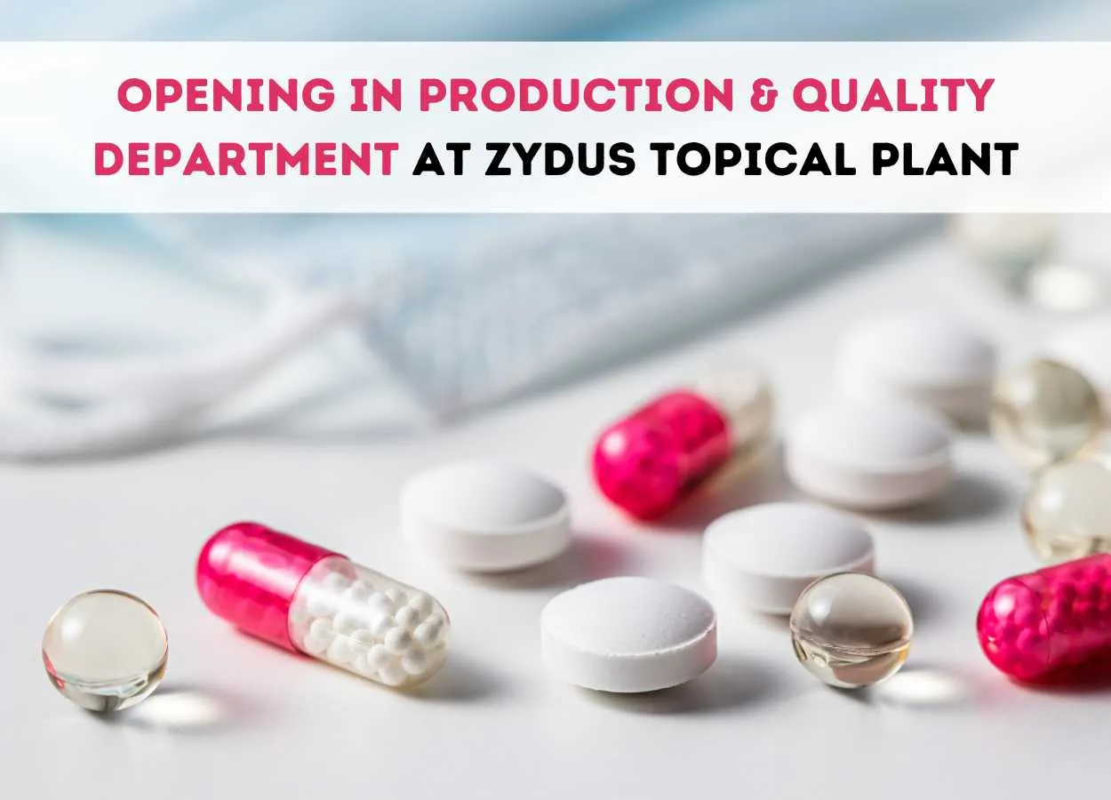 Opening in Production & Quality Department at Zydus Topical Plant