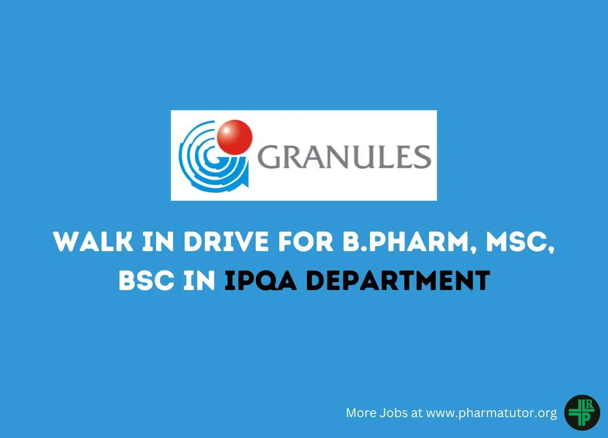 Walk in Drive for B.Pharm, MSc, BSc in IPQA Department at Granules India