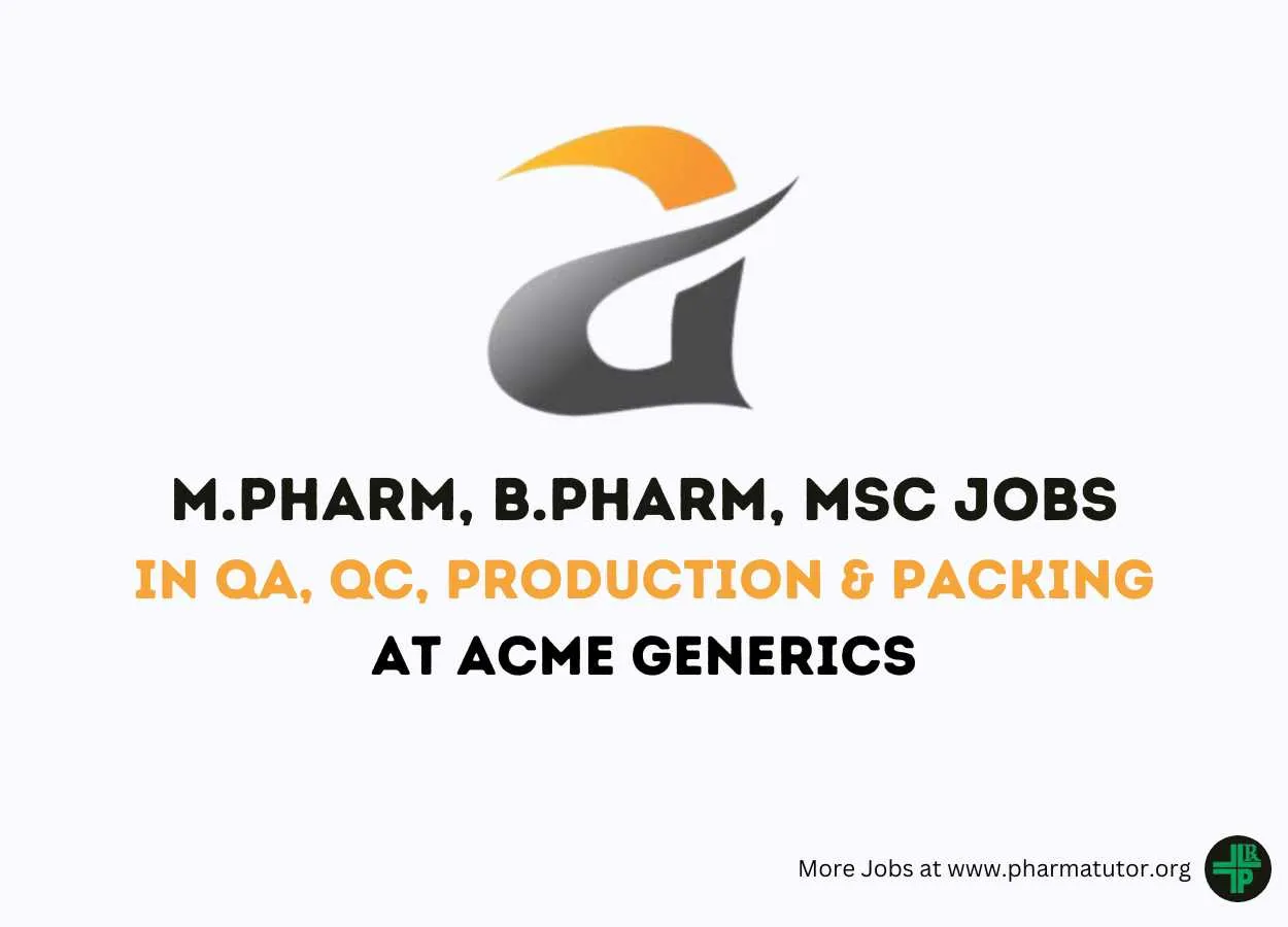 Walk in Drive for M.Pharm, B.Pharm, MSc in QA, QC, Production & Packing at Acme Generics