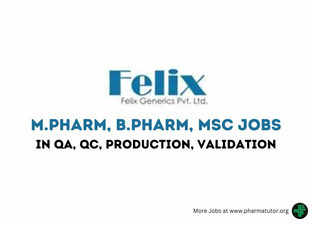 Walk in Drive for M.Pharm, B.Pharm, MSc in QA, QC, Production, Validation at Felix Generics