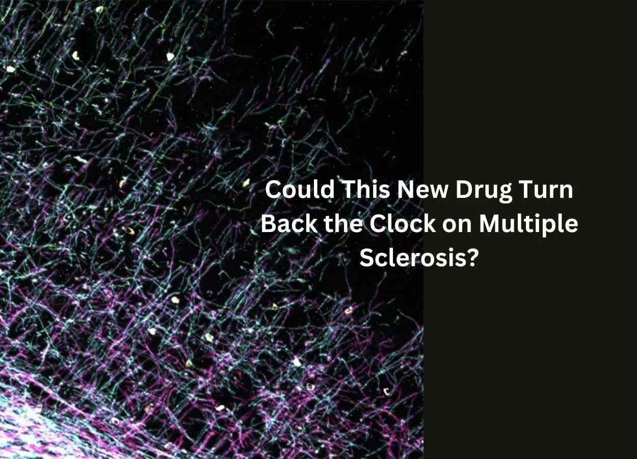 Could This New Drug Turn Back the Clock on Multiple Sclerosis