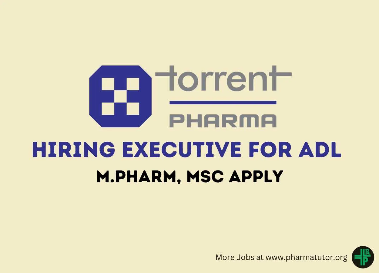 Hiring Executive for ADL Department at Torrent Pharma