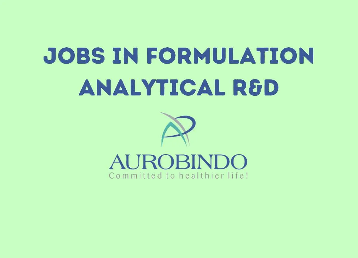 Jobs in Formulation Analytical R&D at Aurobindo Pharma