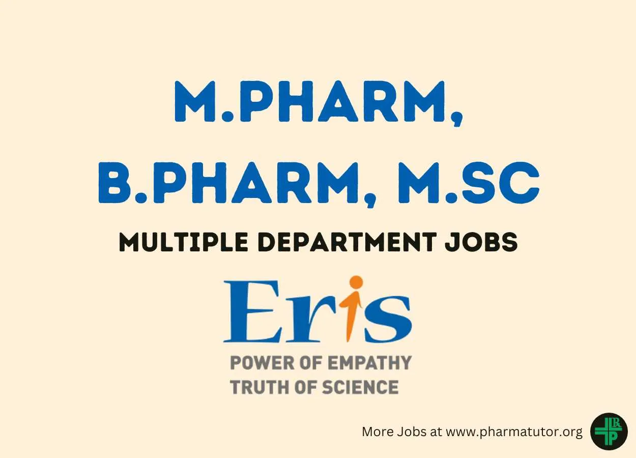Vacancy for M.Pharm, B.Pharm, M.Sc in Multiple Department at Eris Therapeutics