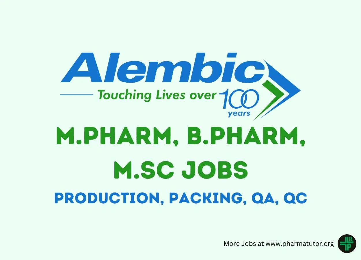 Vacancy for M.Pharm, B.Pharm, M.Sc in Production, Packing, QA, QC at Alembic Pharma