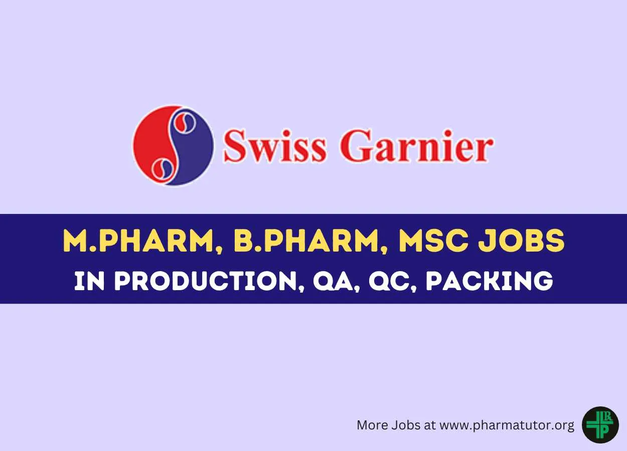 Vacancy for M.Pharm, B.Pharm, MSc in Production, QA, QC, Packing at Swiss Garnier