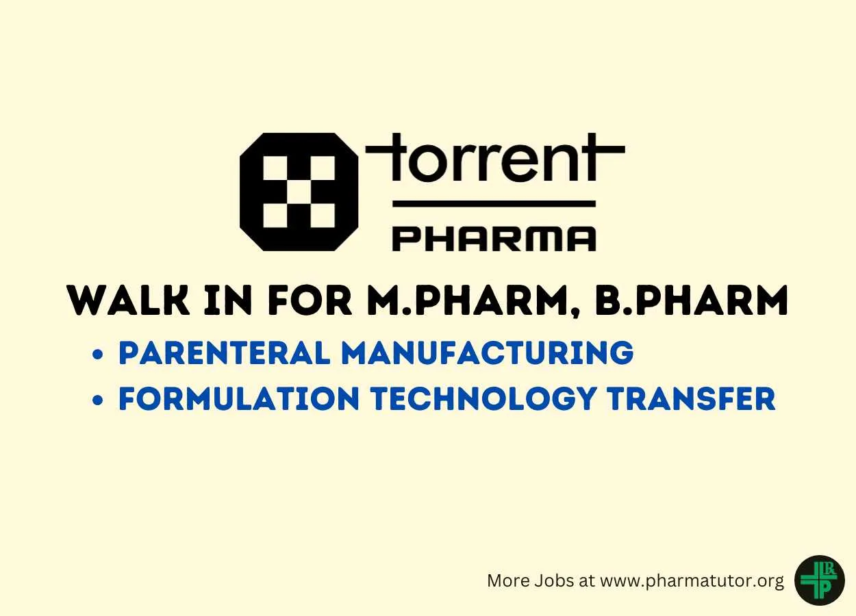 Walk In Drive for M.Pharm, B.Pharm in Parenteral Manufacturing, Formulation Technology Transfer at Torrent Pharma