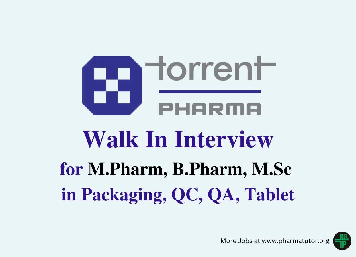 Walk In Drive for M.Pharm, B.Pharm, M.Sc in Packaging, QC, QA, Tablet at Torrent Pharma