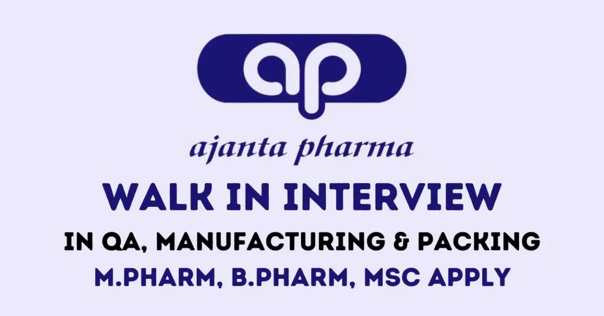 Walk In Drive for M.Pharm, B.Pharm, MSc in QC, Manufacturing & Packing at Ajanta Pharma