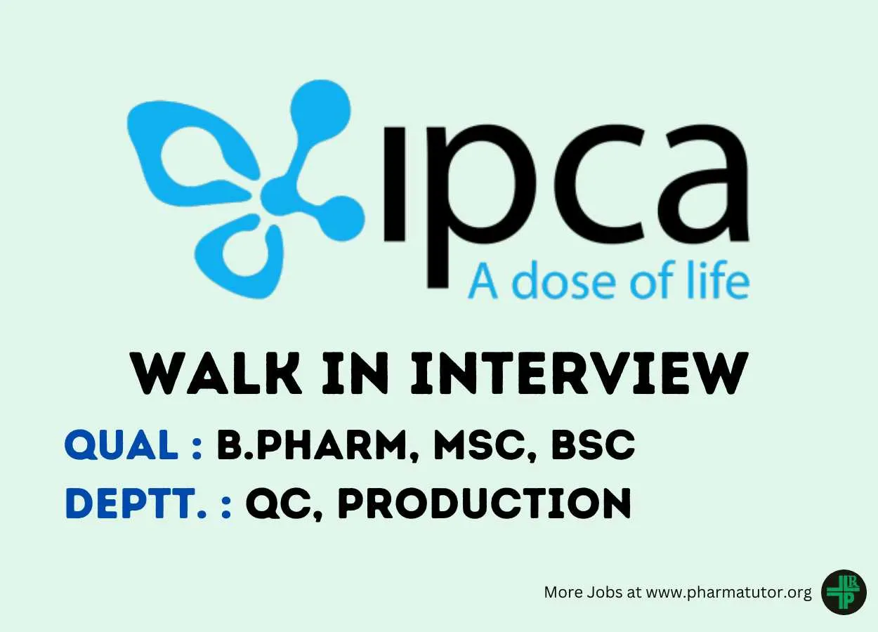 Walk In Interview for B.Pharm, MSc, BSc in Quality Control, Production at IPCA Laboratories