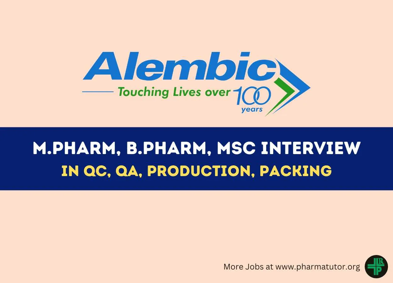Alembic Pharma Walk In Drive for M.Pharm, B.Pharm, MSc in QC, QA, Production, Packing