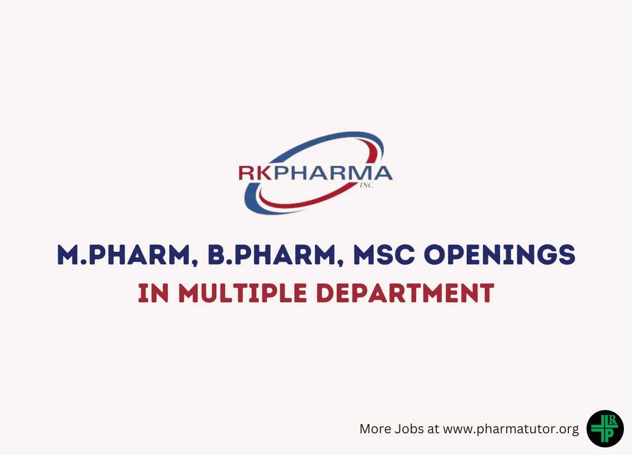 Job Openings for M.Pharm, B.Pharm, MSc in Multiple Department at RK Pharma Inc
