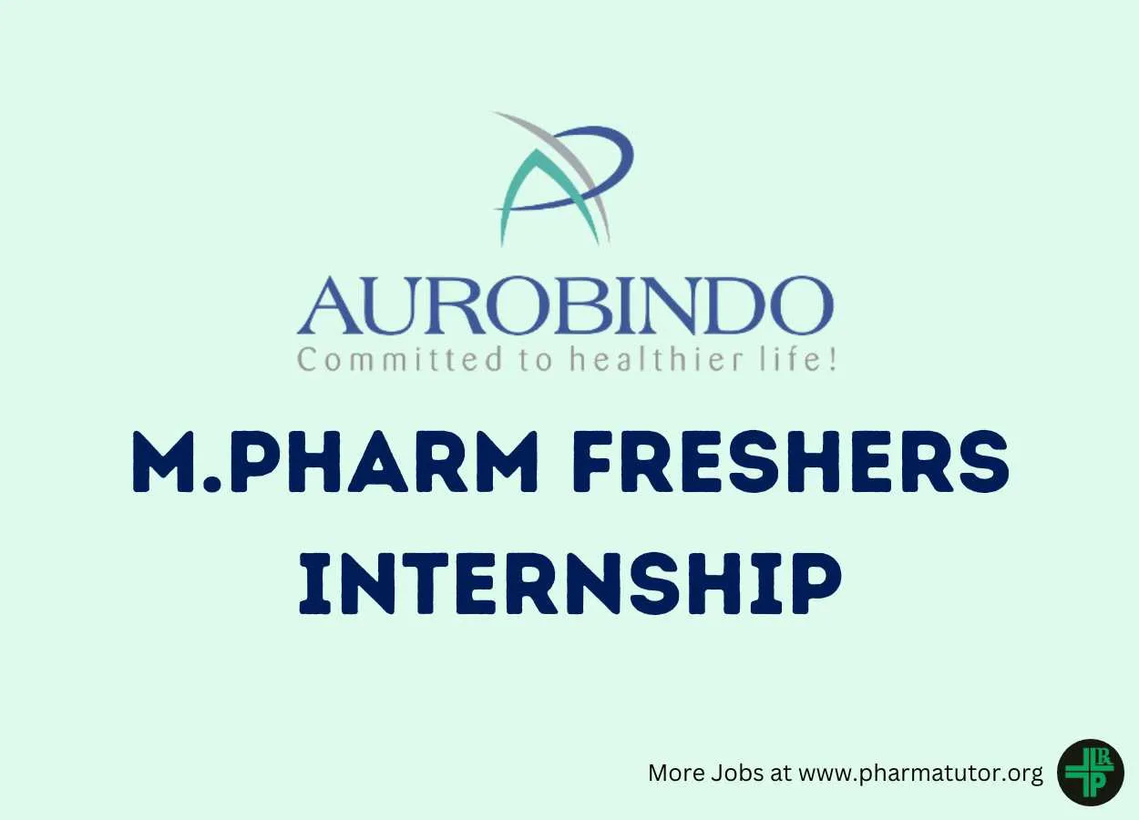 M.Pharm Freshers Internship at Aurobindo Pharma Limited