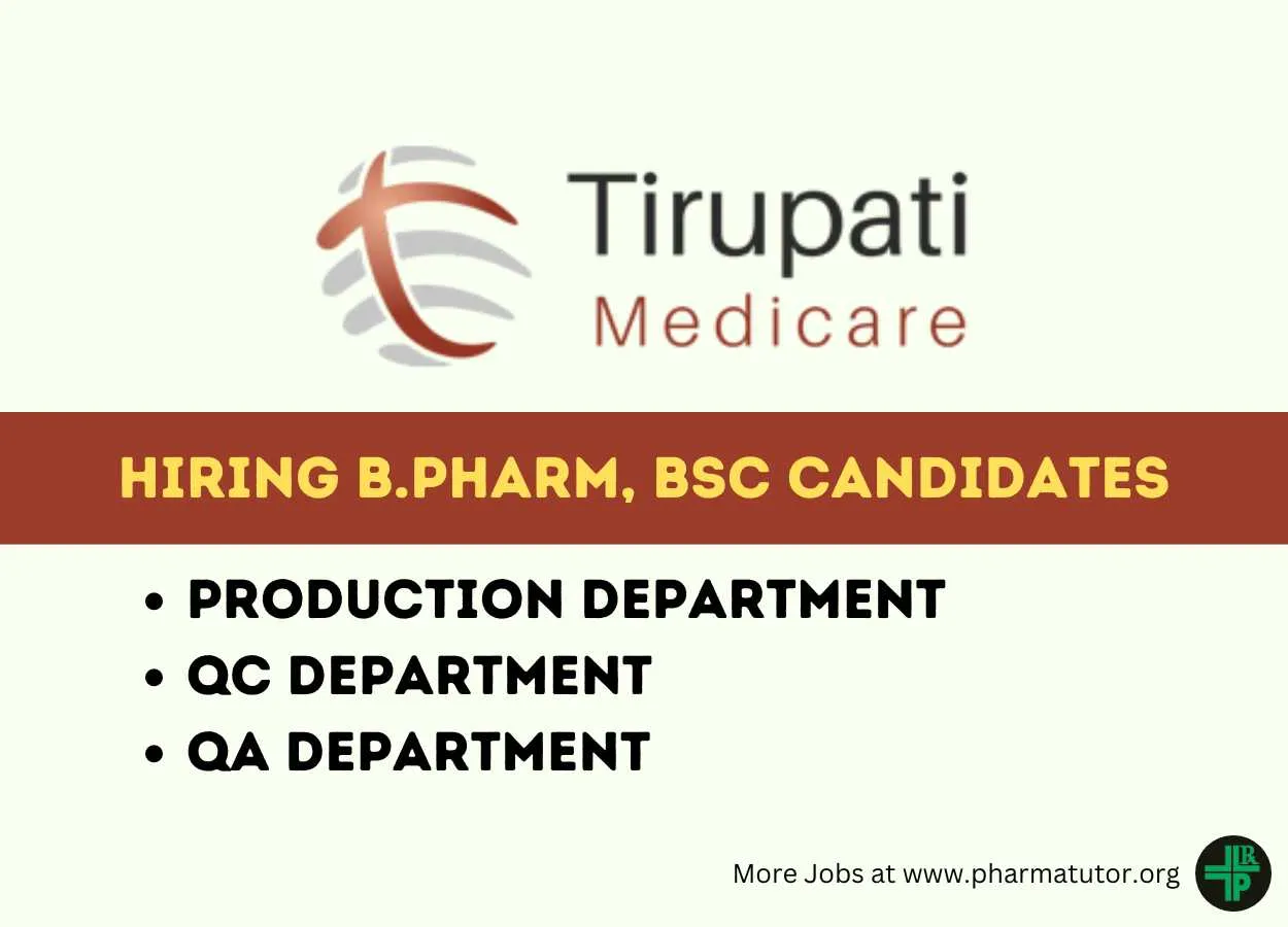 Walk in Drive for B.Pharm, M.Sc, B.Sc in Production, QA, QC at Tirupati Medicare