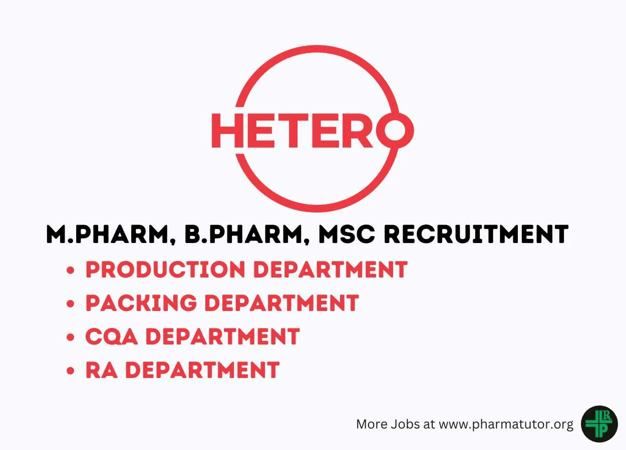 Walk in Drive for M.Pharm, B.Pharm, MSc in Production, Packing, CQA, RA Department at Hetero Drugs