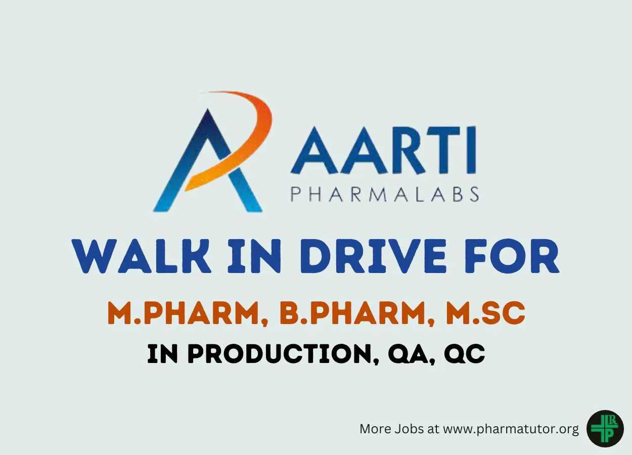 Walk in Drive for M.Pharm, B.Pharm, MSc in QC, QA at Aarti Pharmalabs