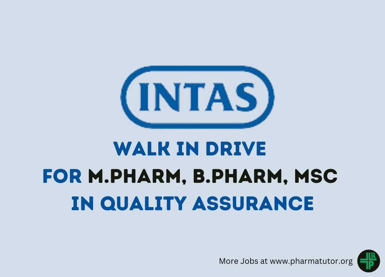 Walk in Drive for M.Pharm, B.Pharm, MSc in Quality Assurance at Intas Pharma
