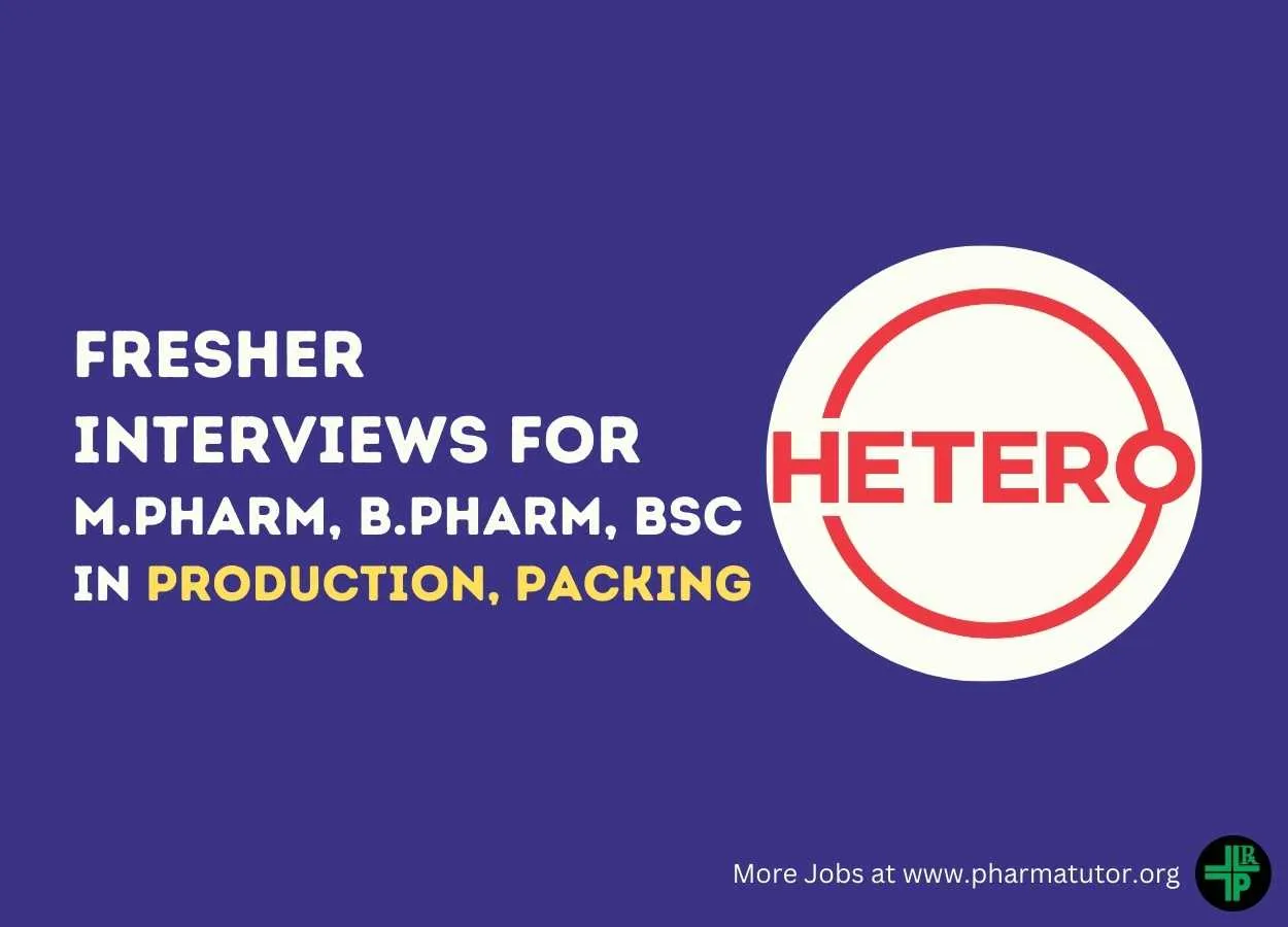 Walk in Interviews for Fresher M.Pharm, B.Pharm, BSc in Production, Packing at Hetero Drugs