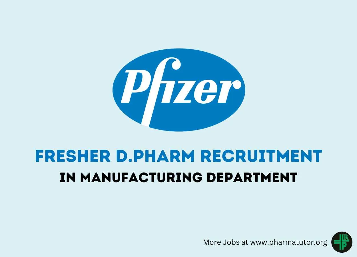 Walk in Interviews for Freshers D.Pharm in Manufacturing at Pfizer