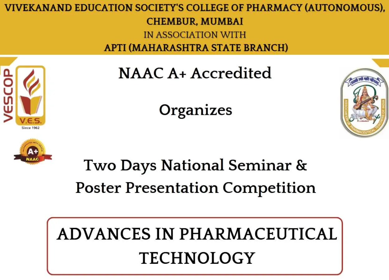 2 Days National Seminar on Advances in Pharmaceutical Technology Organized by Vivekanand Education Society's College of Pharmacy