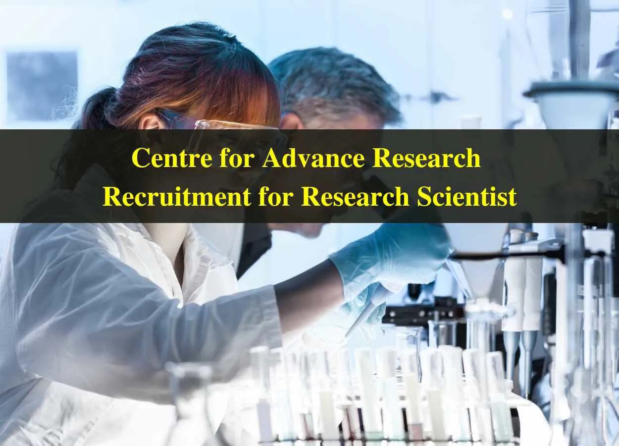 Centre for Advance Research Recruitment for Research Scientist