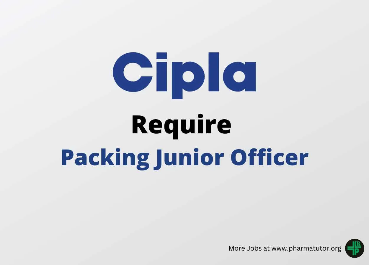 Cipla looking for Packing Junior Officer