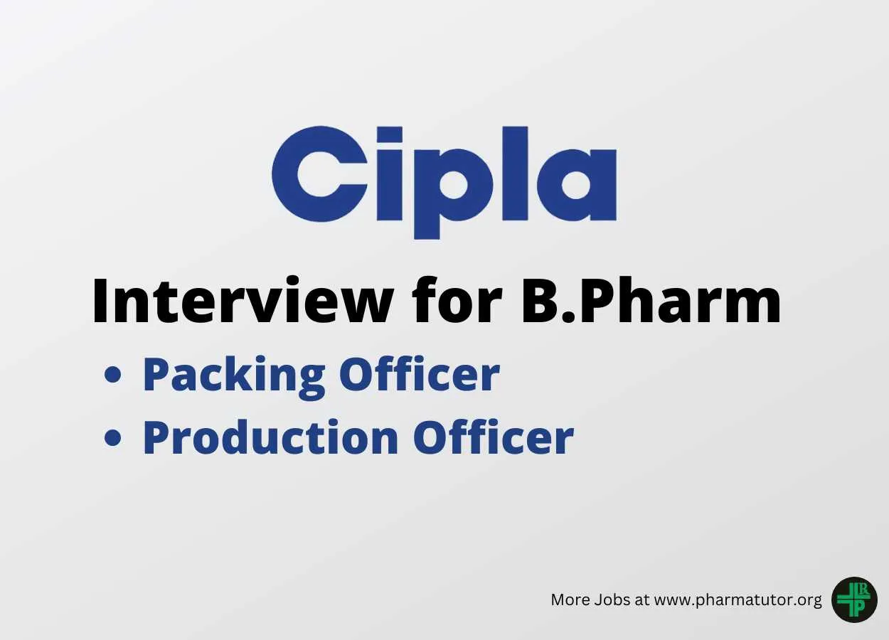 Interview for B.Pharm in Packing, Production at Cipla