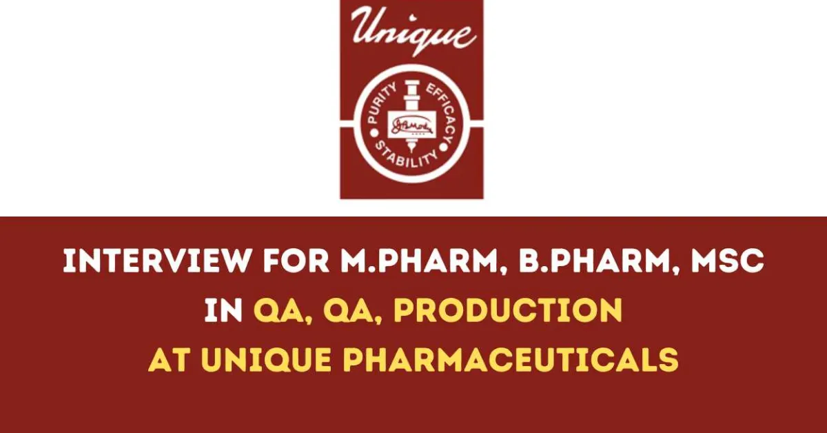 Interview for M.Pharm, B.Pharm, MSc in QA, QA, Production at Unique Pharmaceuticals