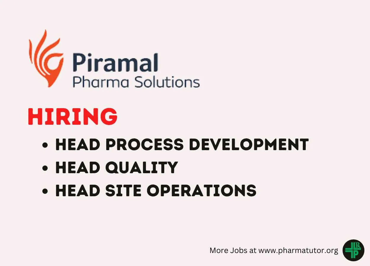 Piramal Pharma Hiring Head Process Development, Head Quality, Head Site Operations
