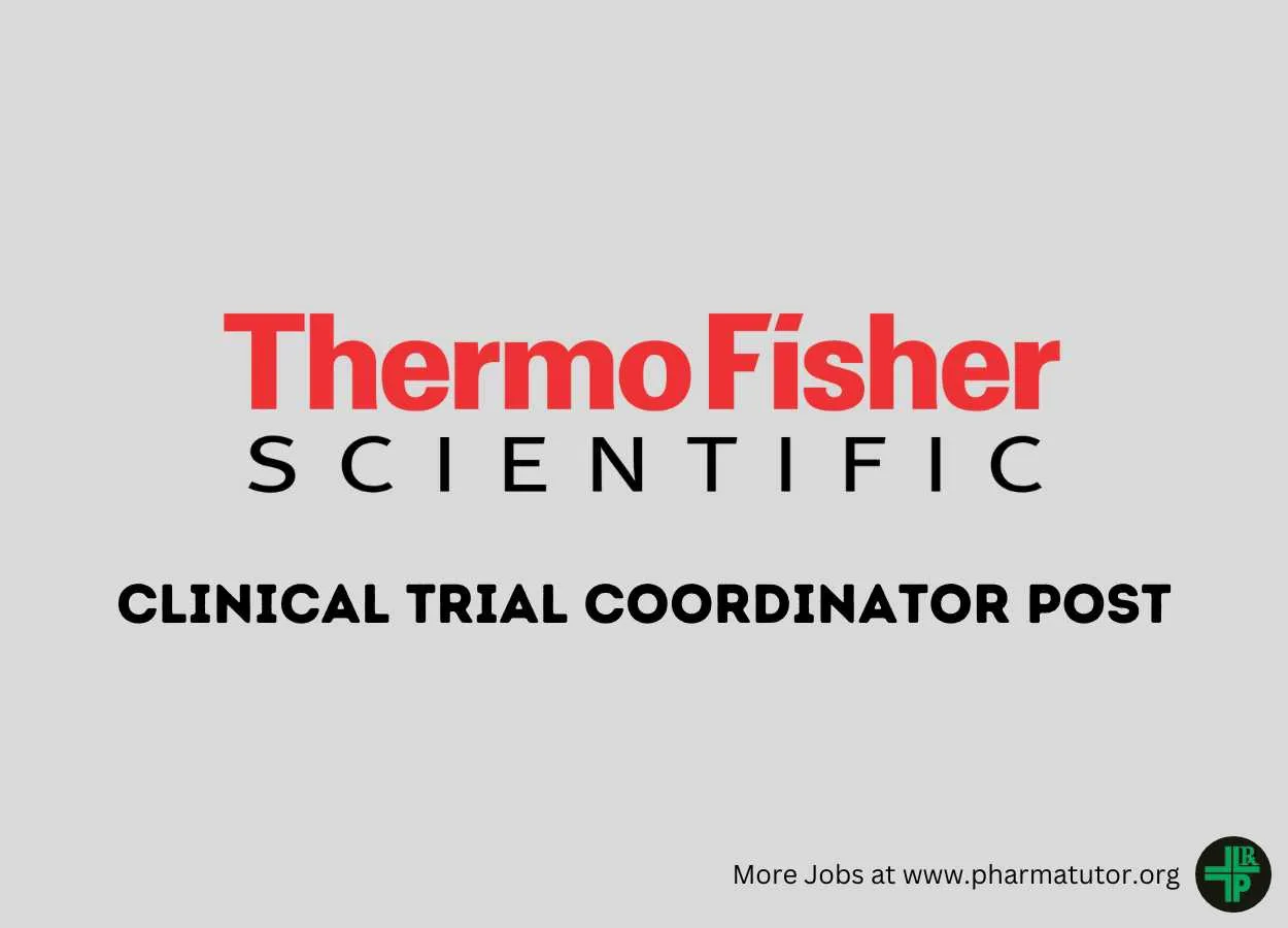 Work as Clinical Trial Coordinator at Thermo Fisher Scientific