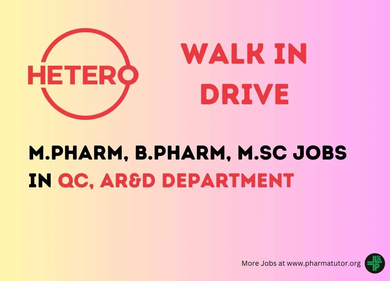 Hetero Drugs Walk In Drive for M.Pharm, B.Pharm, M.Sc in QC, AR&D Department