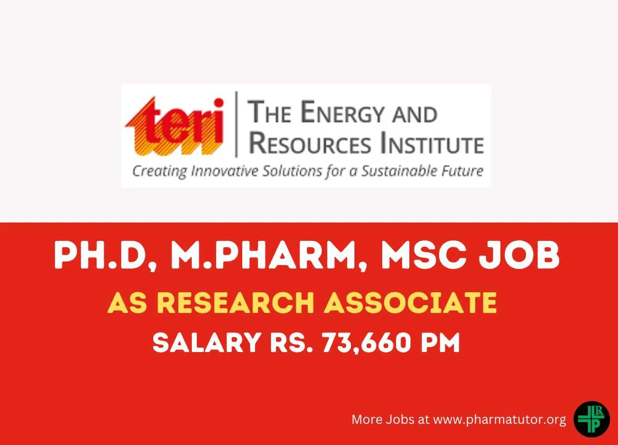 Job for Ph.D, M.Pharm, MSc as Research Associate at The Energy and Resources Institute, Salary Rs. 73,660 pm