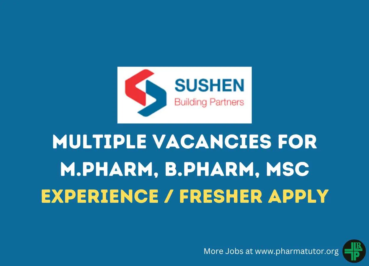 Multiple Vacancies for M.Pharm, B.Pharm, MSc at Sushen Medicamentos