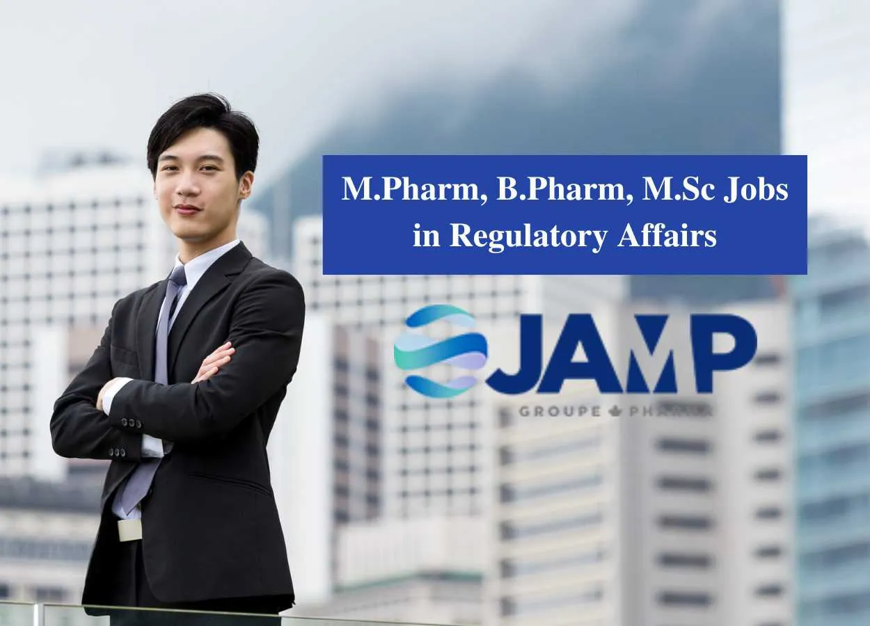 Vacancy for M.Pharm, B.Pharm, M.Sc in Regulatory Affairs at JAMP group