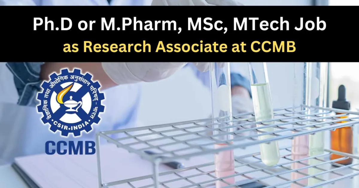 Vacancy for Ph.D or M.Pharm, MSc, MTech as Research Associate at CCMB