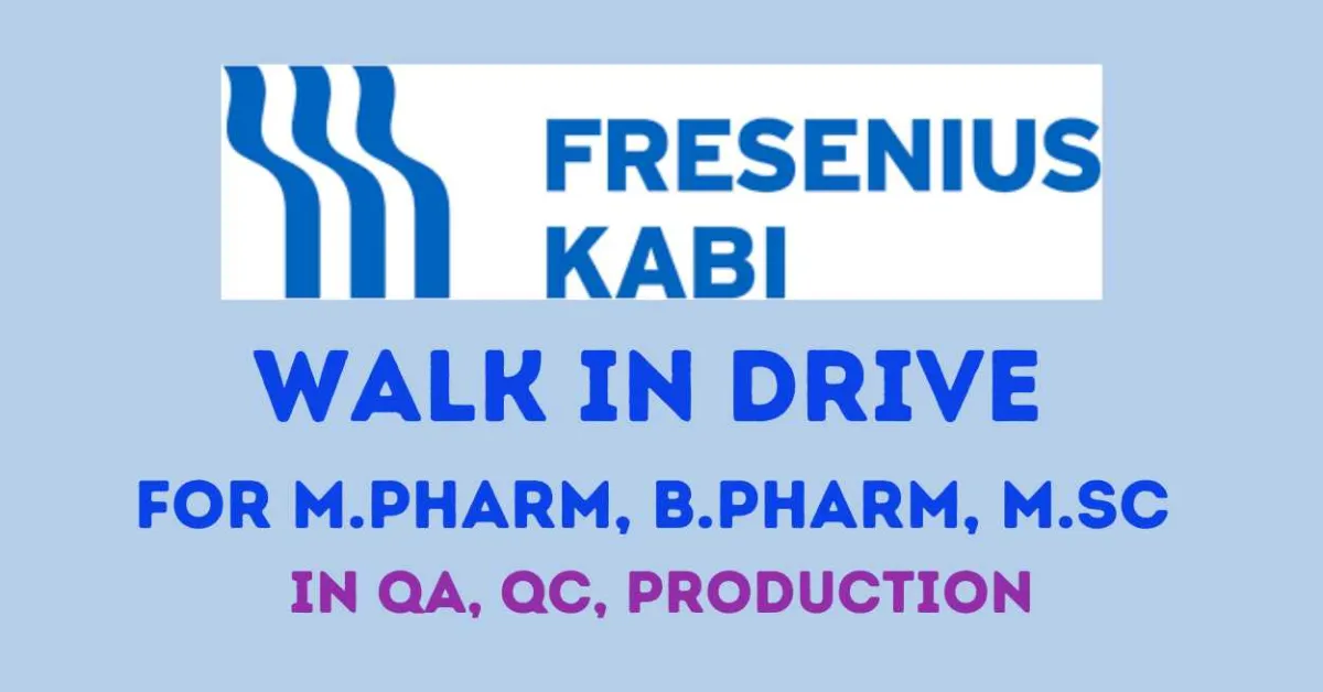 Walk In Drive for M.Pharm, B.Pharm, M.Sc in Production, QA and QC at Fresenius Kabi
