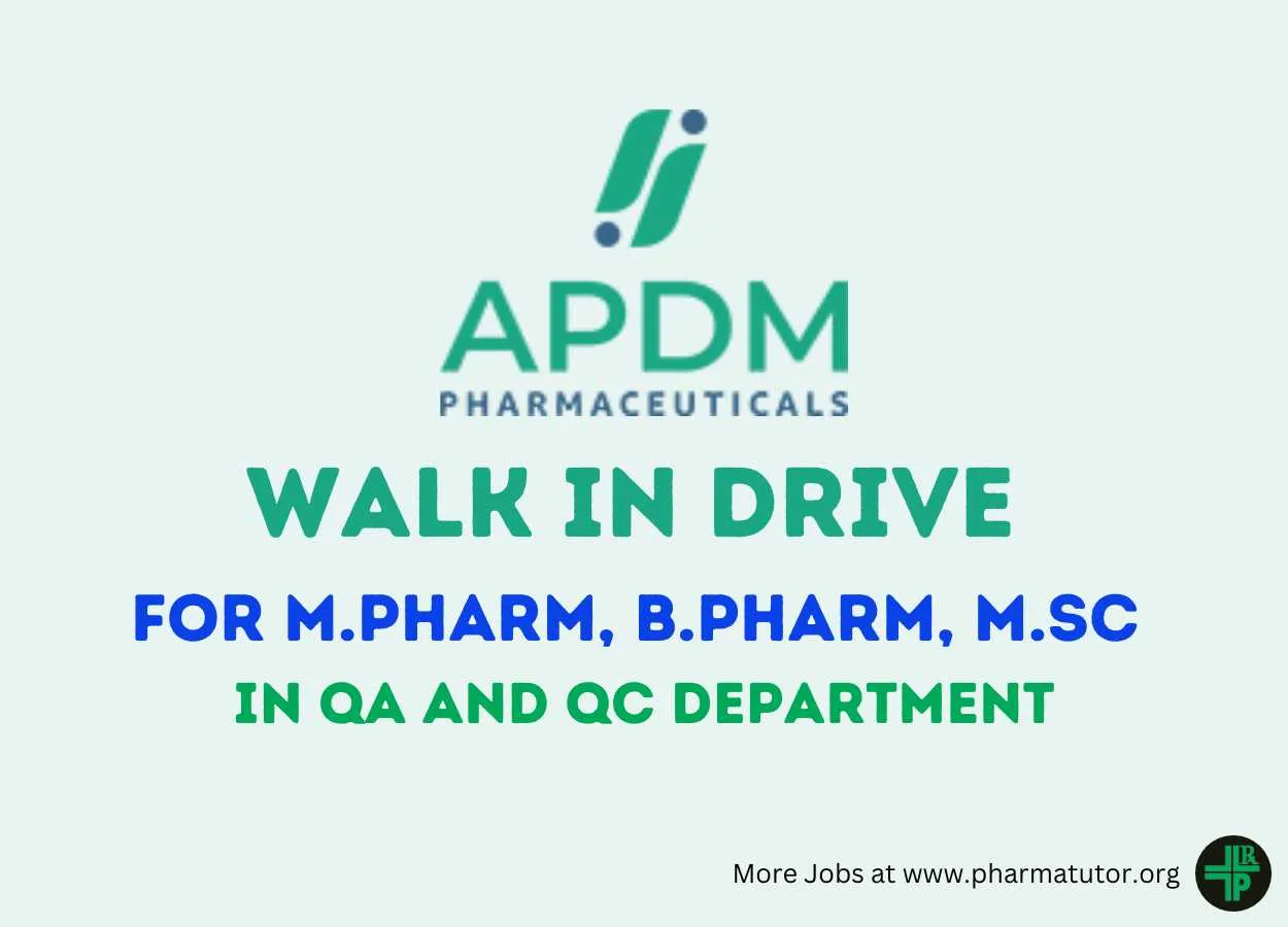 Walk In Drive for M.Pharm, B.Pharm, M.Sc in QA and QC at APDM Pharmaceuticals