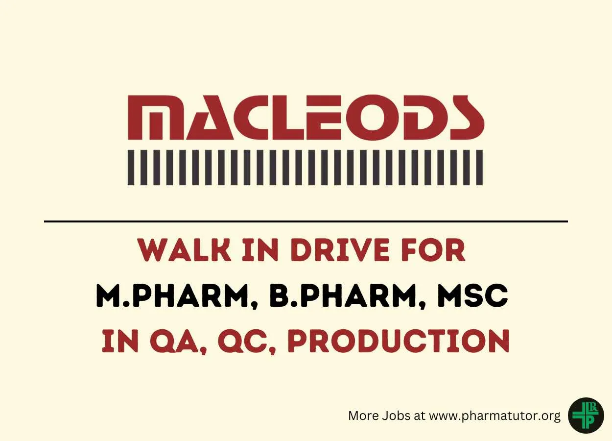 Walk In Drive for M.Pharm, B.Pharm, MSc in QA, QC, Production at Macleods Pharmaceuticals