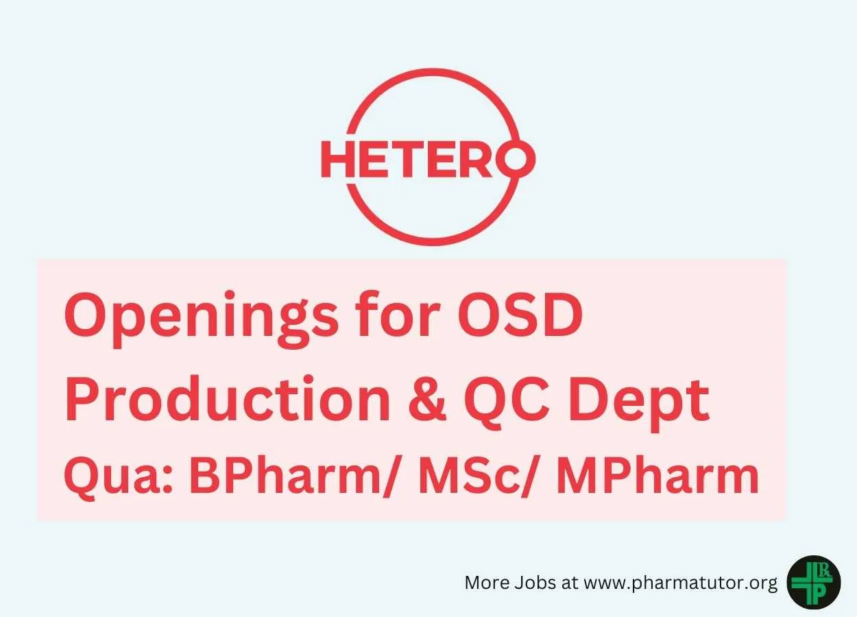 Wanted B.Pharm, M.Pharm, M.Sc candidates in OSD Production & QC Departments at Hetero Formulations- Freshers & Exp