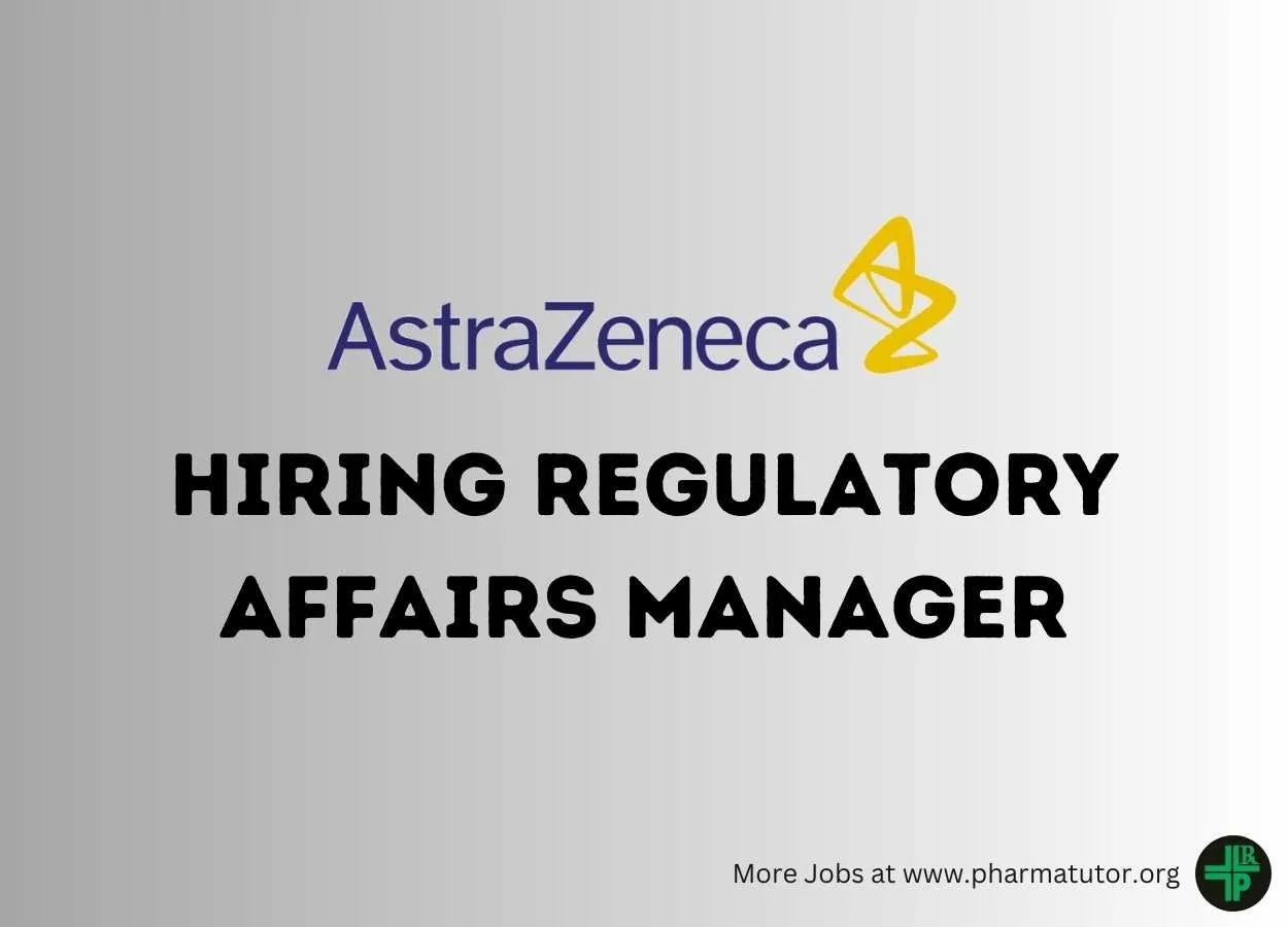 Work as Regulatory Affairs Manager at AstraZeneca