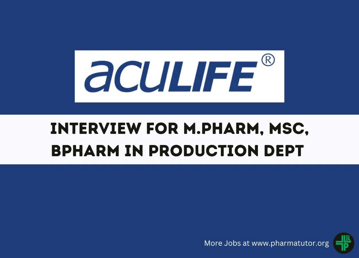 Interview for M.Pharm, MSc, BPharm in Production Department at Aculife Healthcare