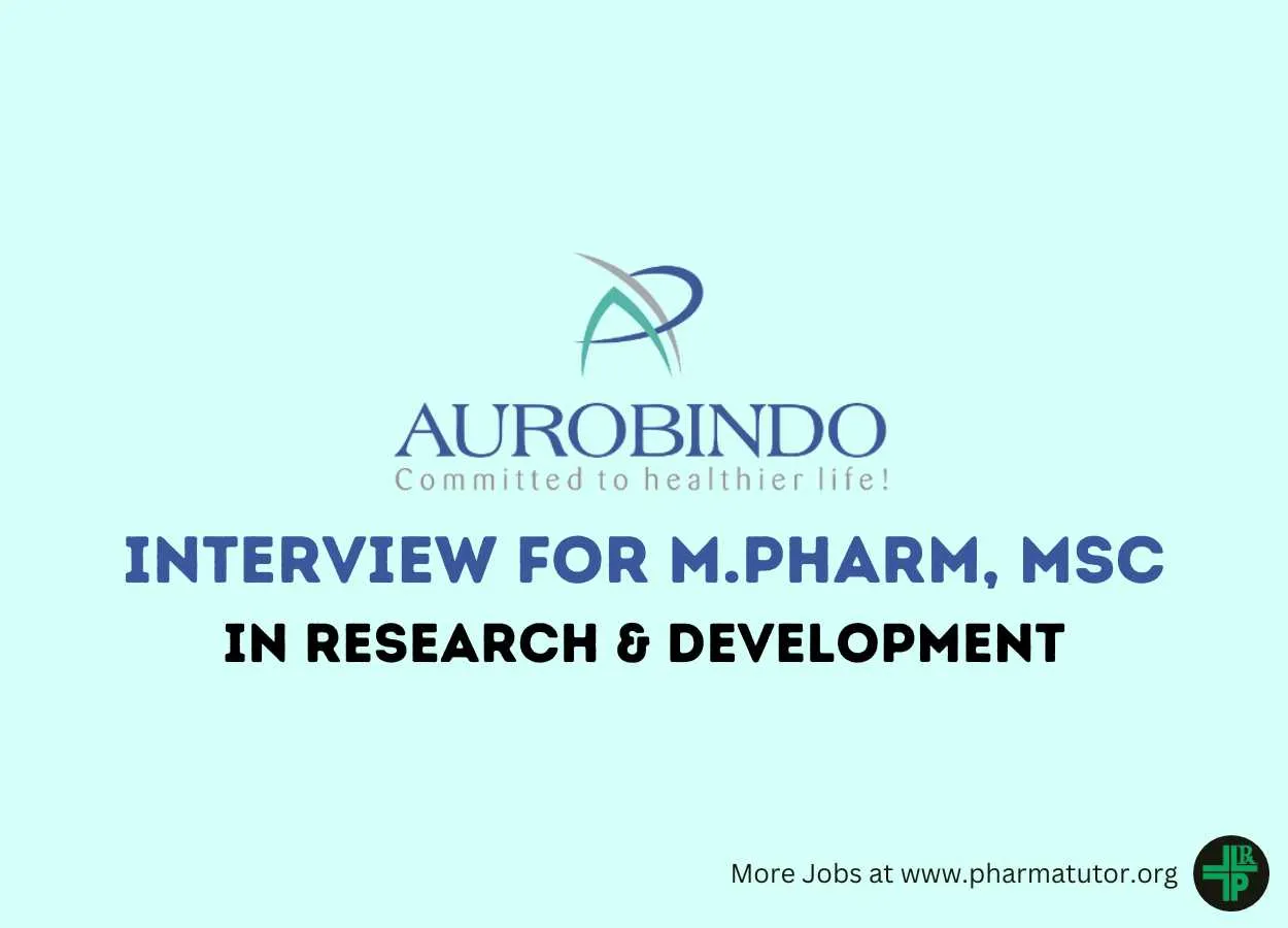 Interview for M.Pharm, MSc in Research & Development at Aurobindo Pharma