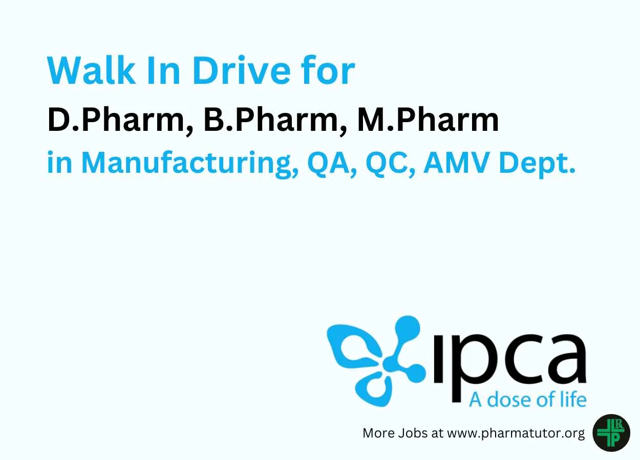 Ipca Laboratories Walk In Drive for D.Pharm, B.Pharm, M.Pharm in Manufacturing, QA, QC, AMV Department
