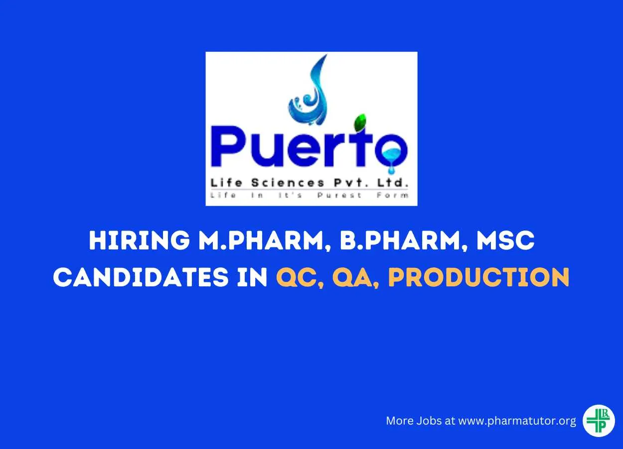 Puerto Life Sciences Hiring M.Pharm, B.Pharm, MSc candidates in QC, QA, Production