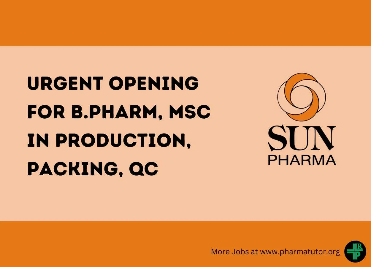 Urgent Opening for B.Pharm, MSc in Production, Packing, QC at Sun Pharma
