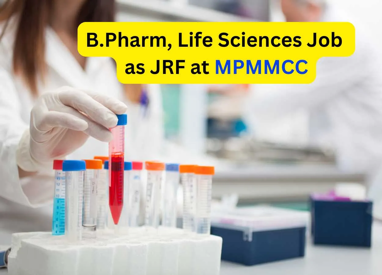 Vacancy for B.Pharm, Graduate in Life Sciences as Junior Research Fellow at MPMMCC