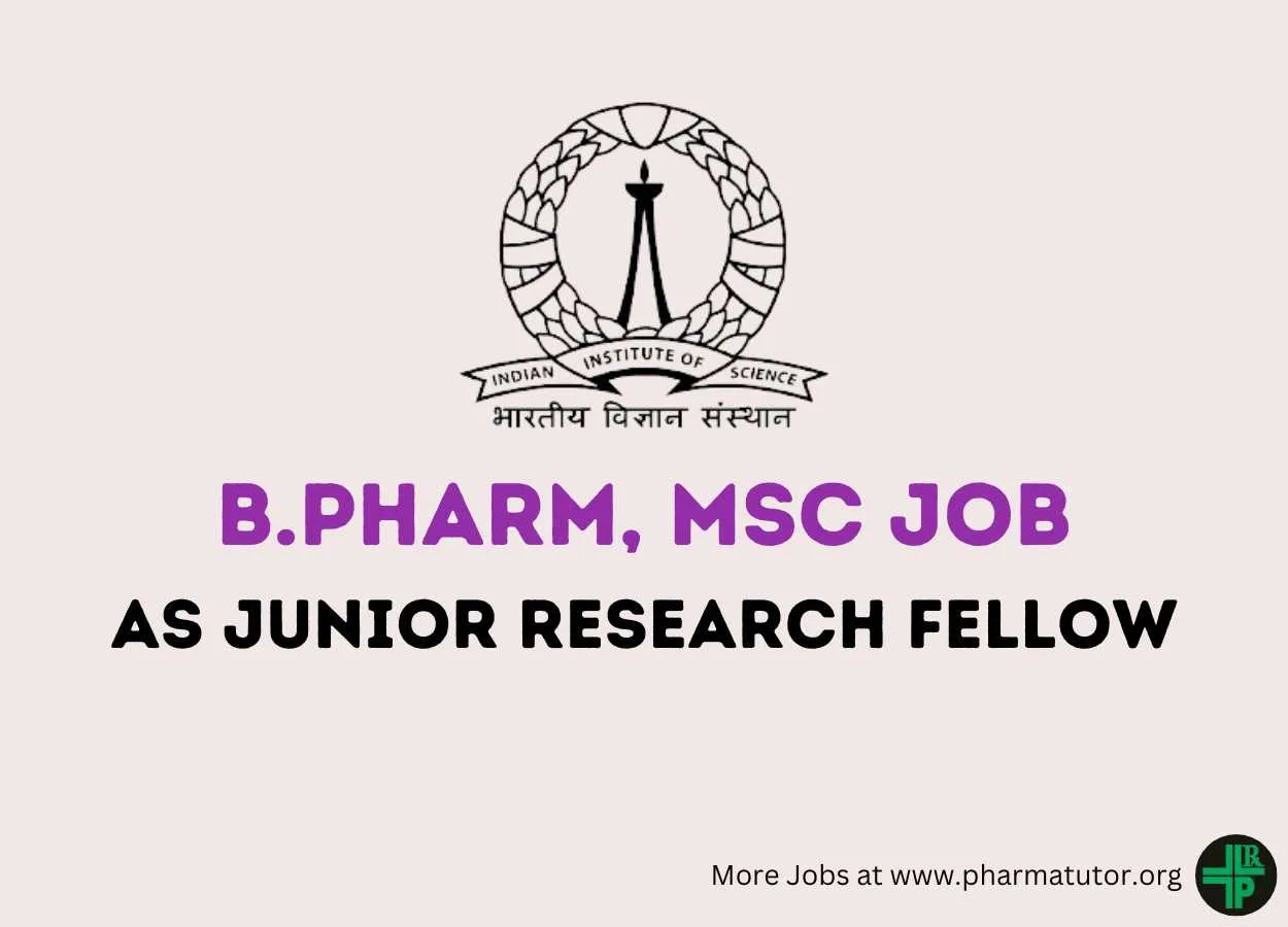Vacancy for B.Pharm, MSc as Junior Research Fellow at Indian Institute of Science