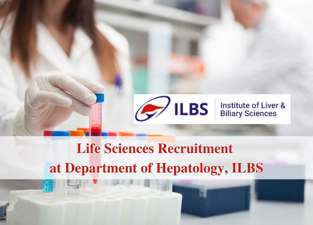 Vacancy for Life Sciences candidates at Department of Hepatology, ILBS