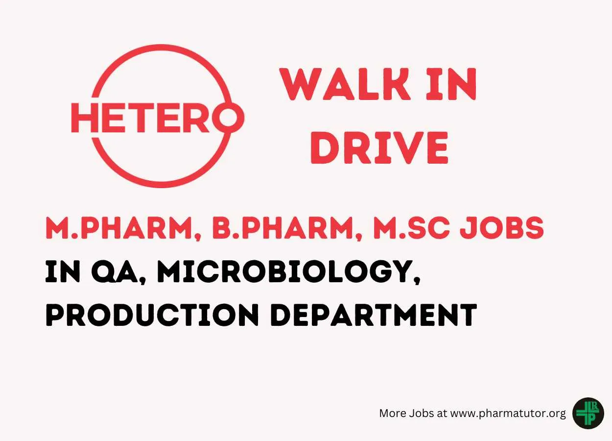 Walk In Drive for M.Pharm, B.Pharm, MSc in QA, Microbiology, Production Department at Hetero Drugs