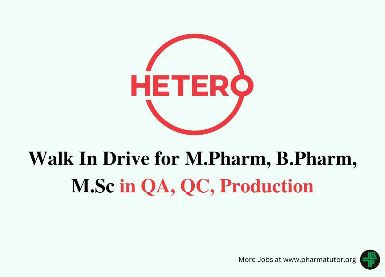 Walk In Drive for M.Pharm, B.Pharm, M.Sc in QA, QC, Production at Hetero Drugs